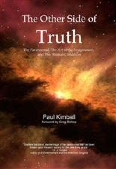 The Other Side of Truth: The Paranormal, The Art of the Imagination, and the Human Condition by Paul Kimball (2012)