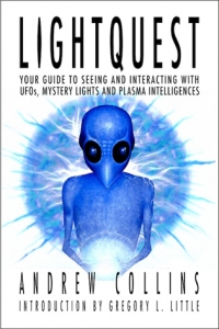 LightQuest: Your Guide to Seeing and Interacting with UFOs, Mystery Lights and Plasma Intelligences by Andrew Collins (2012)